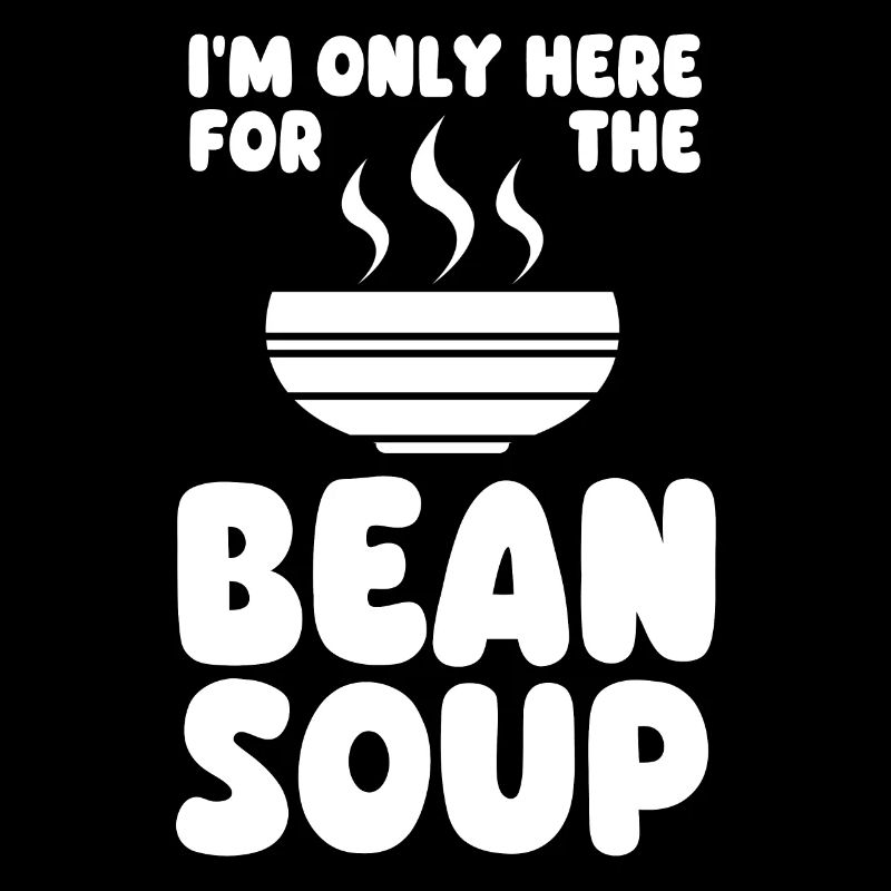 Saying for bean soup lovers