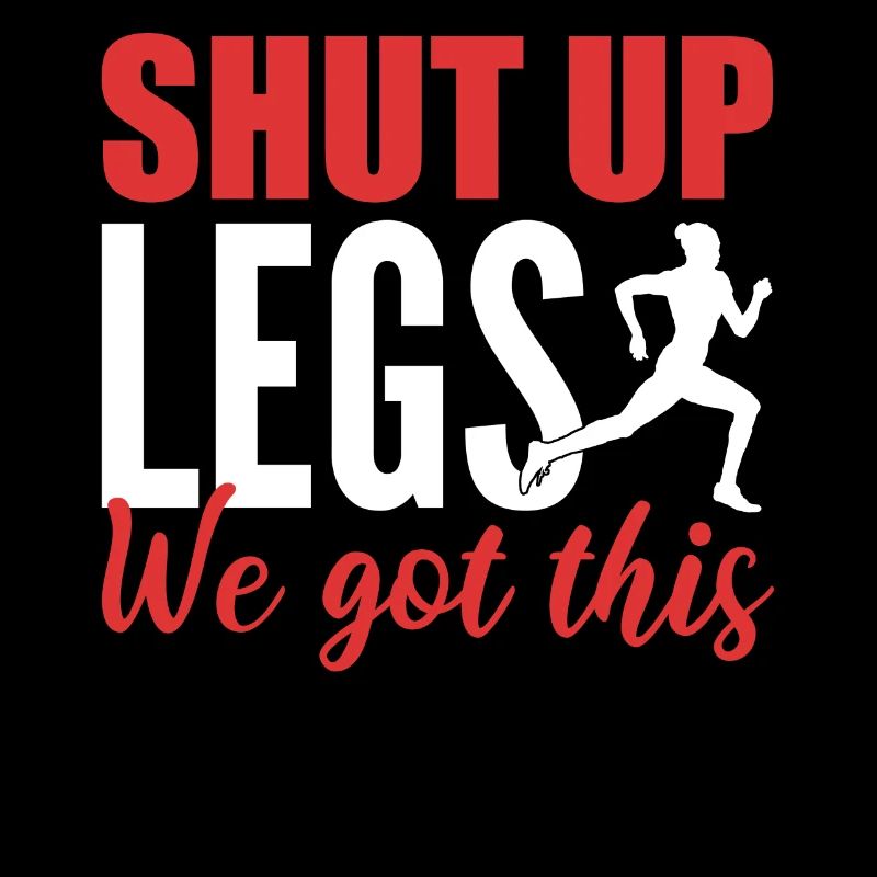 Shut Up Legs We Got This Ultra Runner