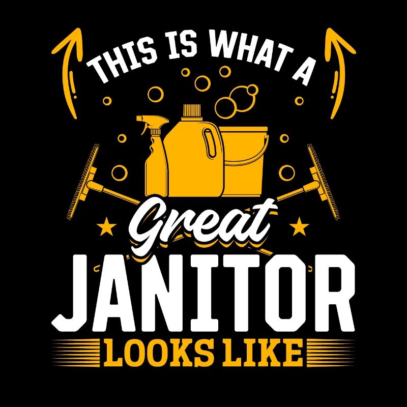 This Is What A Great Janitor Looks Like - Cleaning