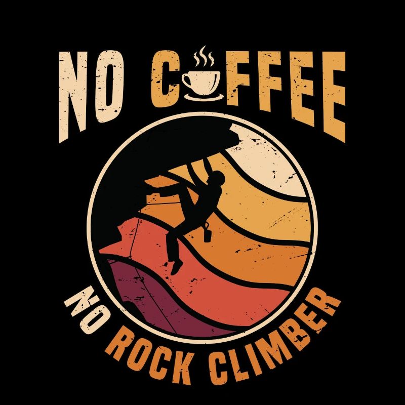 Rock Climber No Coffee No Climbing Coffee Lover