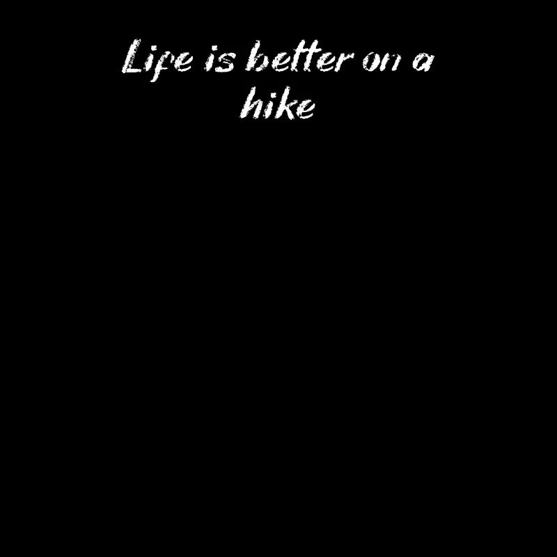 Hiking - Life is better on a hike