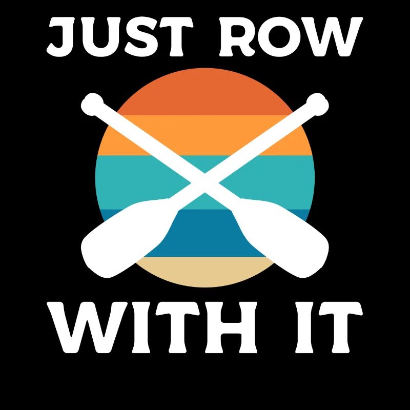 Just Row With It Kajakfahrer