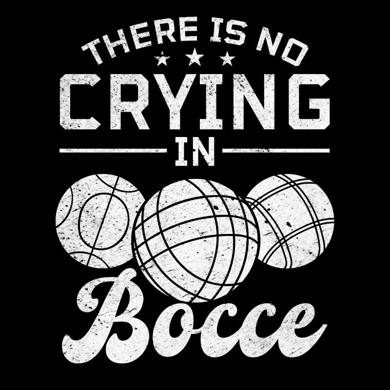 Bocce Ball Player - There Is No Crying In Bocce
