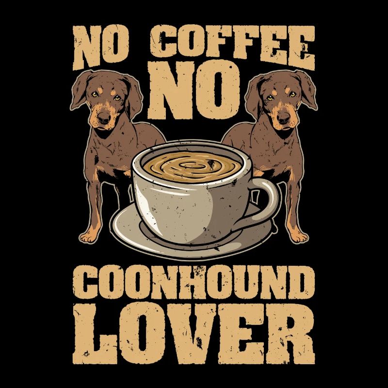 Coonhound Lover No Coffee Hound Dog Coffee Lover