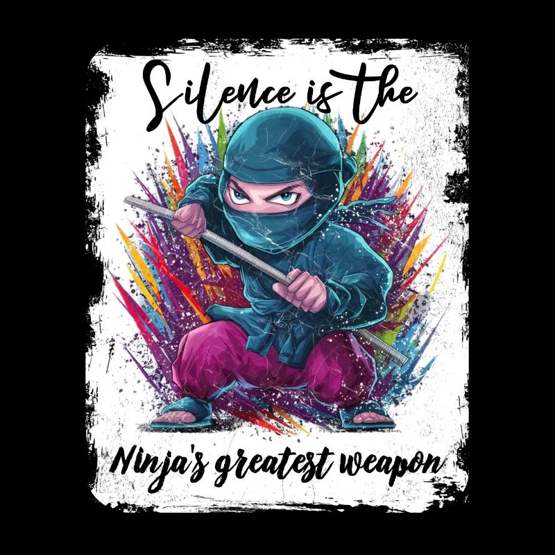 Stille ist die größte Waffe des Ninjas