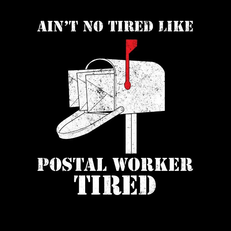 Ain't No Tired Like Postal Worker Tired Postbote