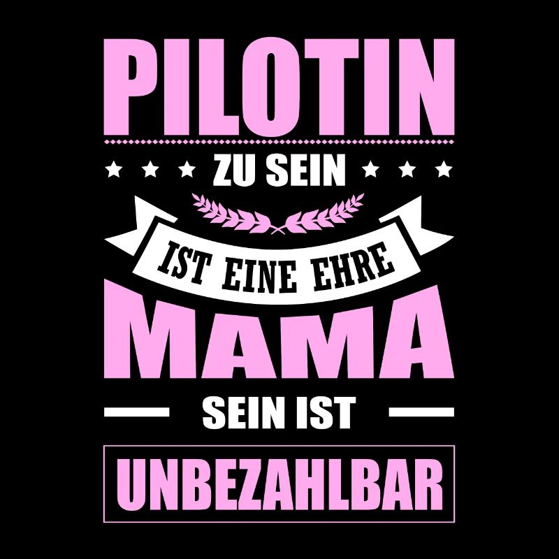 Pilotin Zu Sein Eine Ehre Mama Sein Unbezahlbar