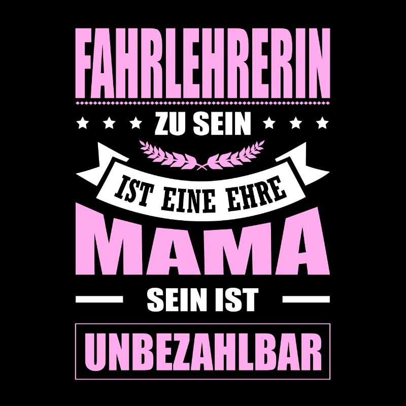 Fahrlehrerin Sein Eine Ehre Mama Sein Unbezahlbar