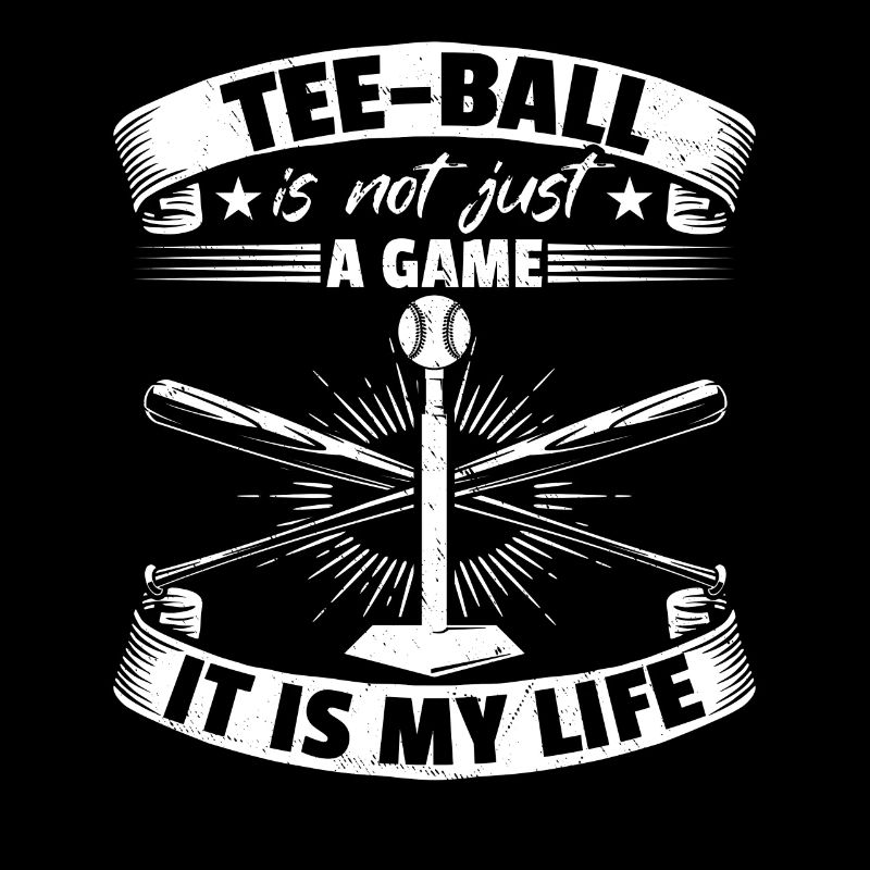 Tee-ball is not just a game it is my life - Teebal
