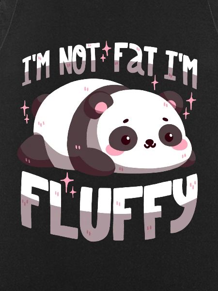 I'm not fat, I'm fluffy