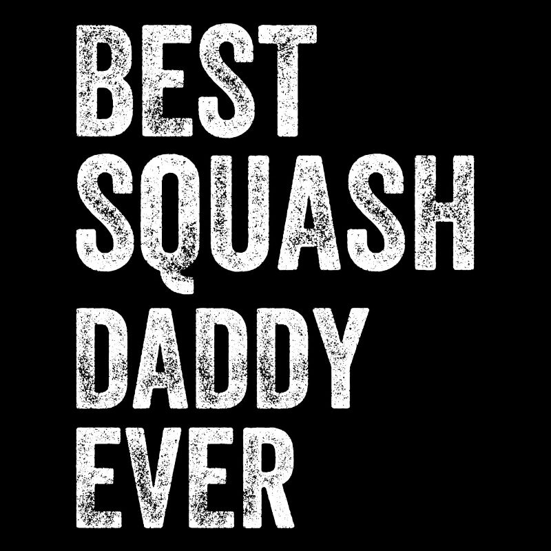 Best Squash Daddy Ever - Squash Player Daddy