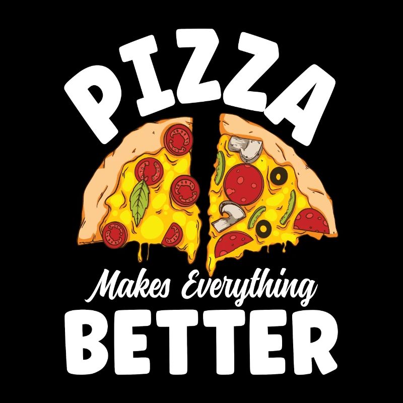 Pizza Makes Everything Better