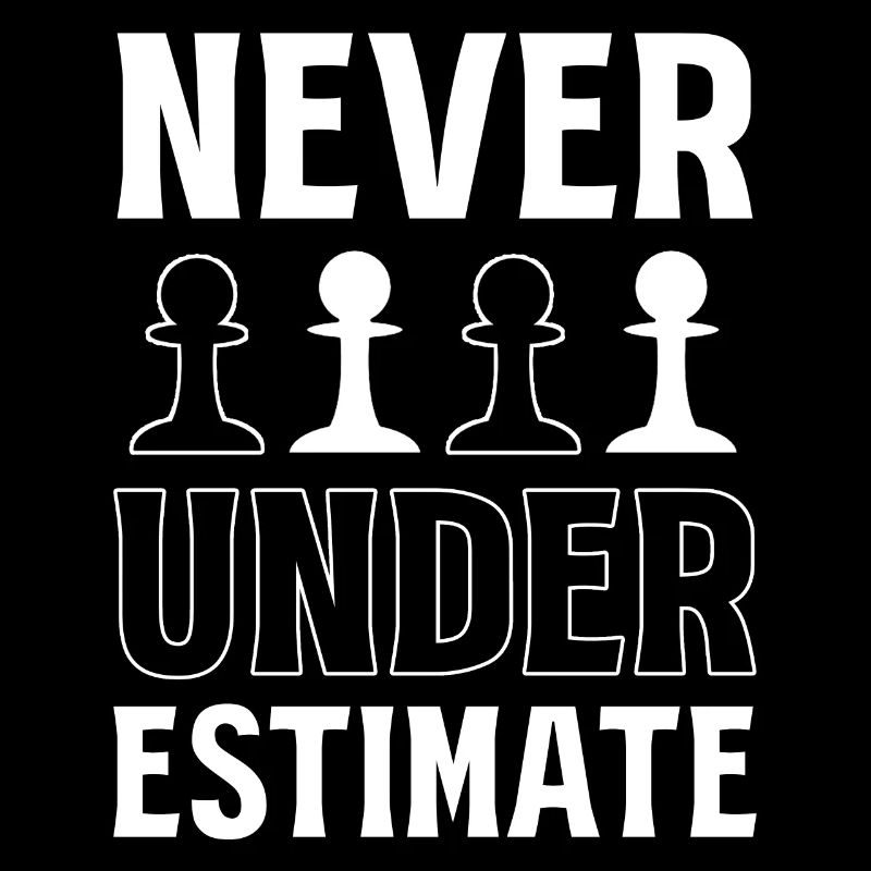 Never Underestimate Schachspieler