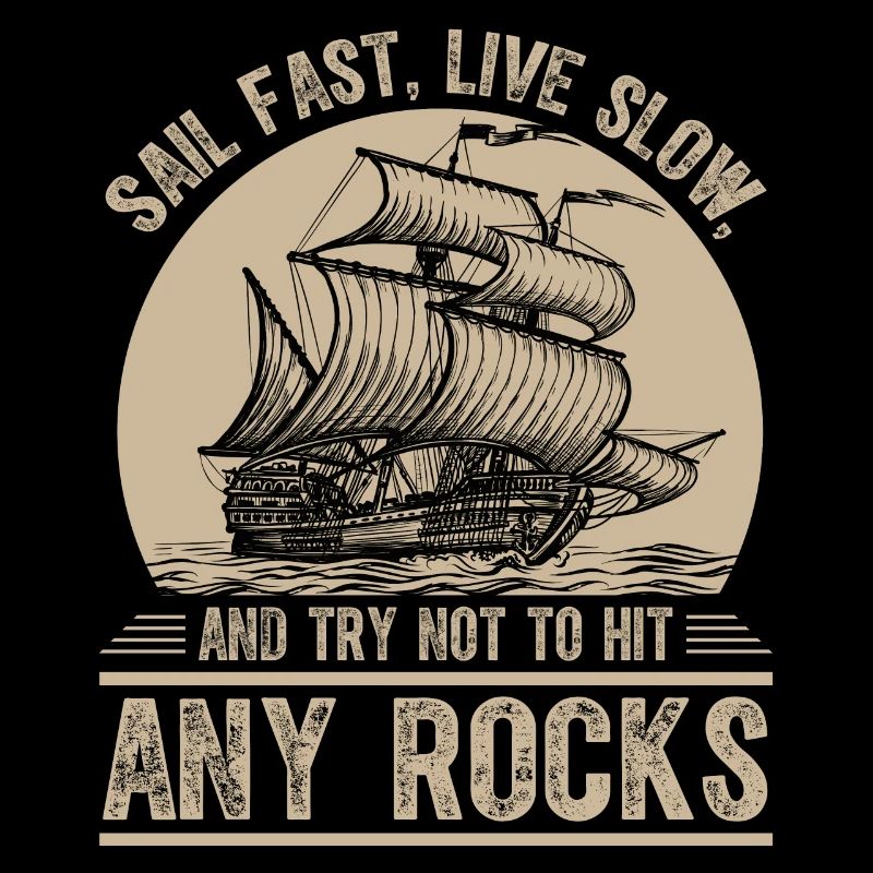 Sail Fast, Live Slow, And Try Not To Hit Any Rocks