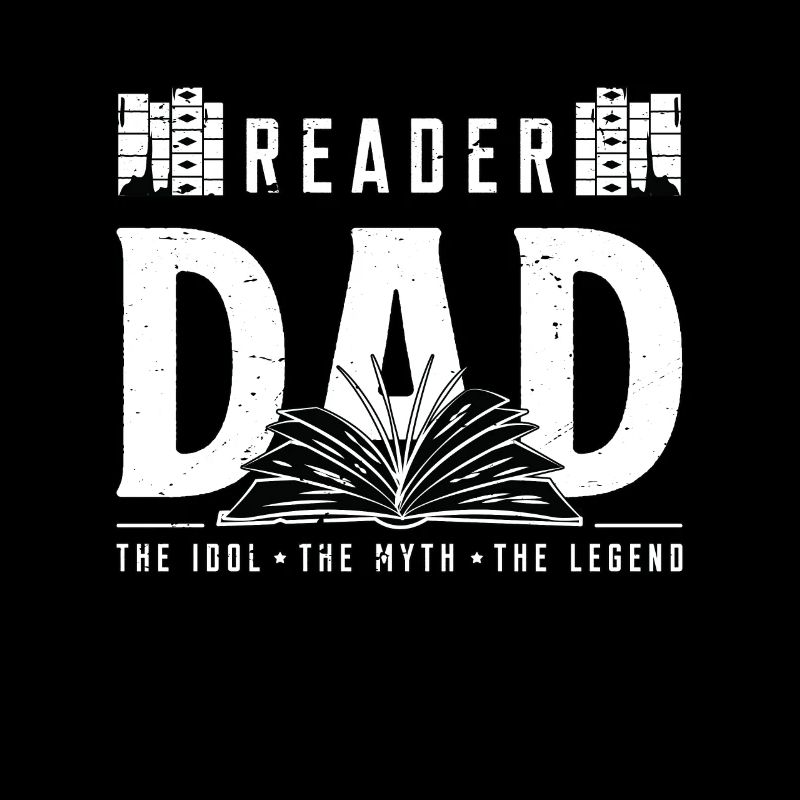 Reader Dad The Idol The Myth The Legend Bookworm