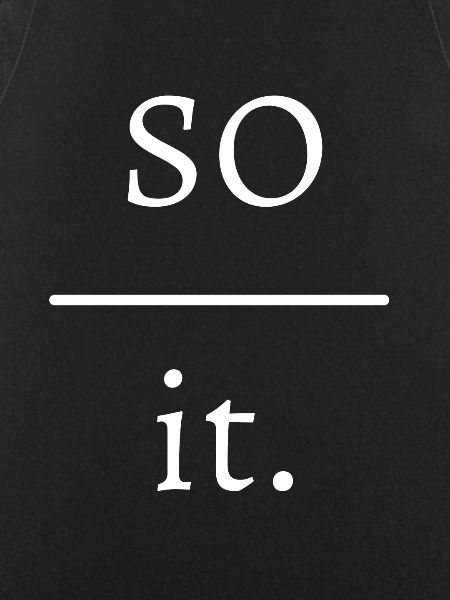 So over it.