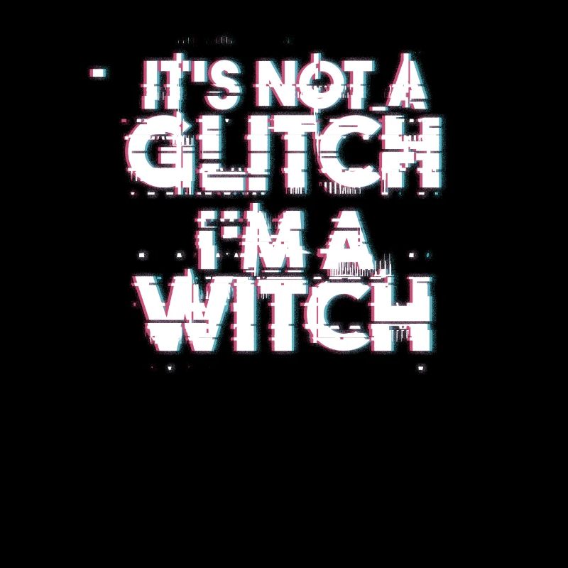 "Its not a Glitch I'm a Witch" Gothic Occult