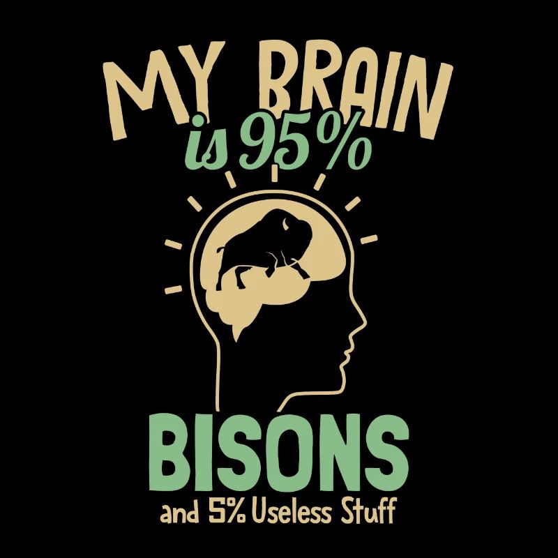 Mon cerveau est composé à 95 % de bisons Bisons de bison d’Amérique de Buffalo