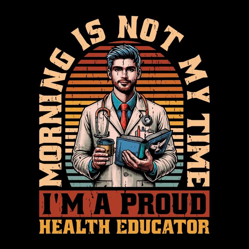 Health Educator Morning Is Not My Time Educator