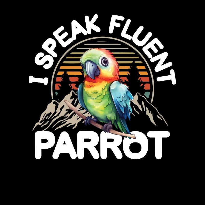 I Speak Fluent Parrot