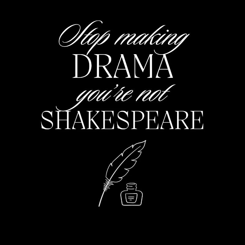 Ne faites pas un drame Vous n’êtes pas Shakespeare Théâtre