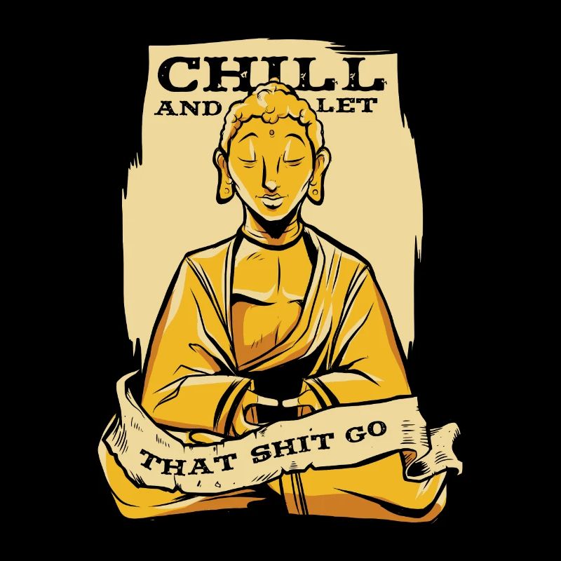 Chill And Let That Shit Go Buddhist Statue Symbol