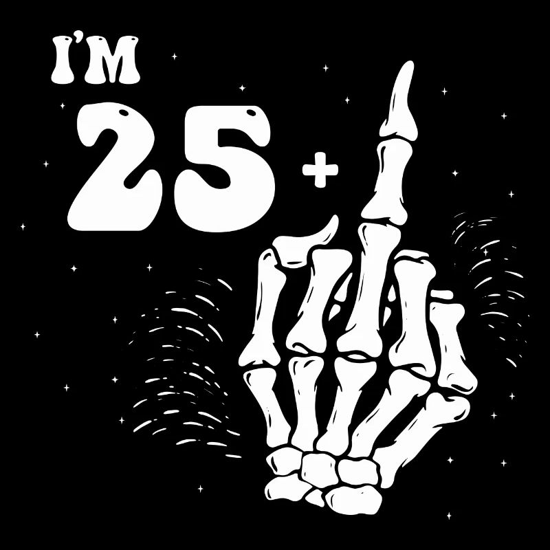Ich bin 25 plus Mittelfinger - 26. Geburtstag