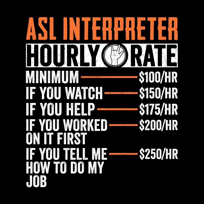 ASL Interpreter Hourly Rate Funny DHH American