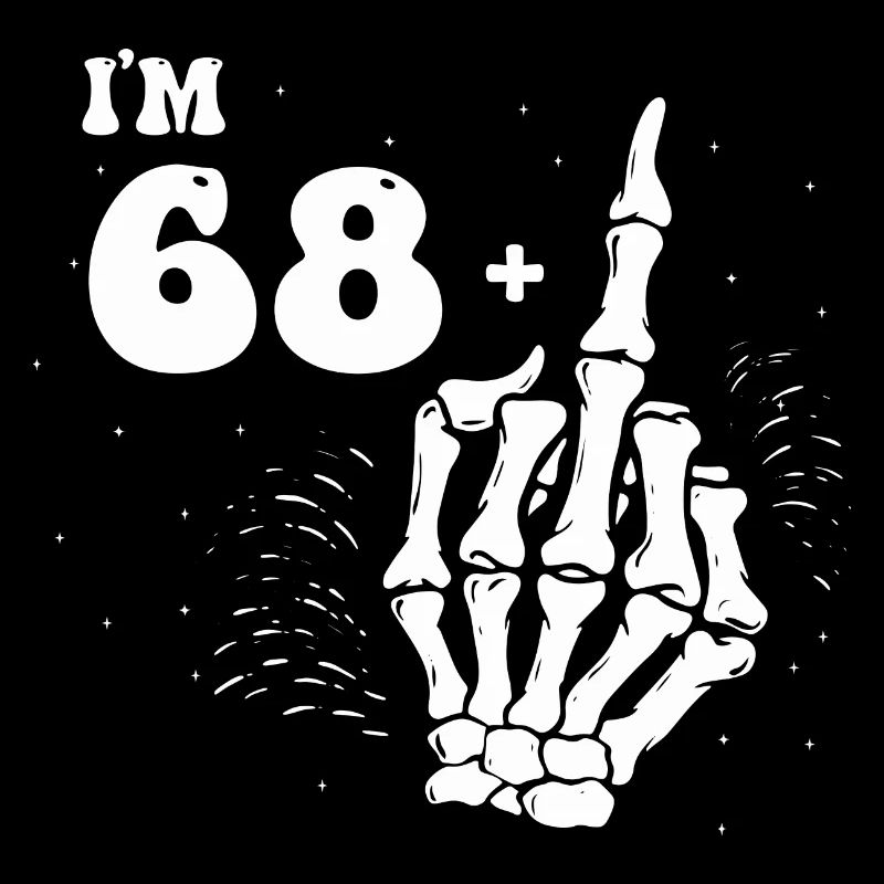 Ich bin 68 plus Mittelfinger - 69. Geburtstag