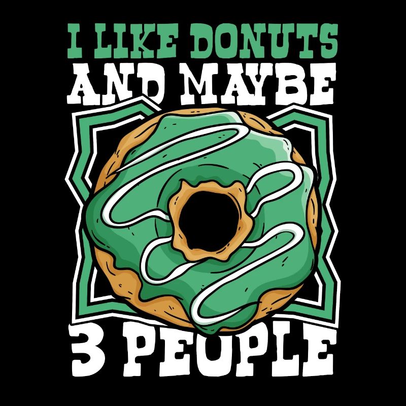 I Like Donuts And Maybe 3 People Doughnut Maker