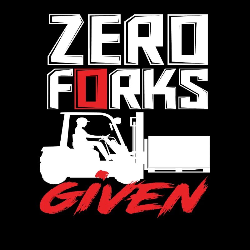 Zero Forks Given Forklift Driver Humor