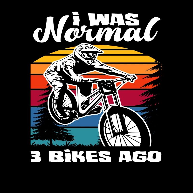 I was normal 3 bikes before
