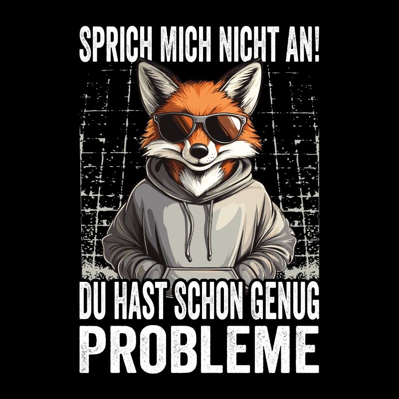 Sprich Mich Nicht An Du Hast Schon Genug Probleme