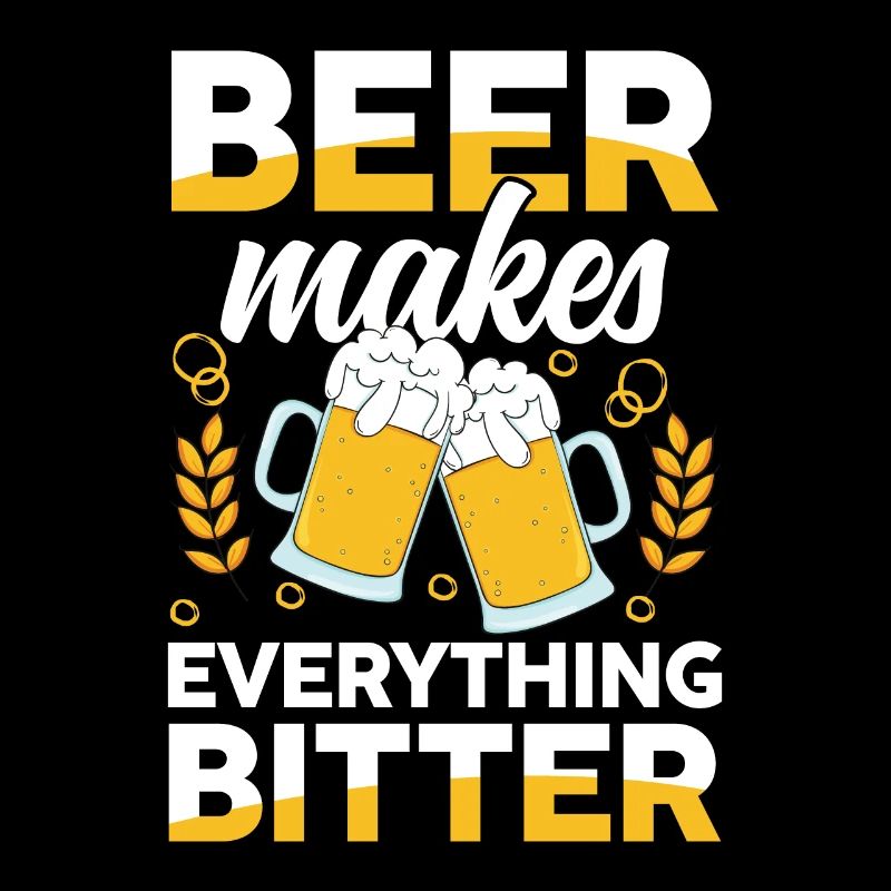 Beer makes everything bitter