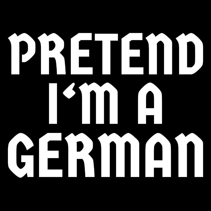 Pretend I'm a German – Funny Costume