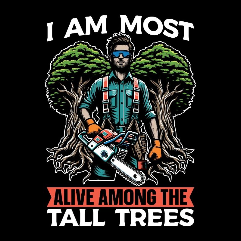Tree Surgeon I Am Most Alive Among Tree Climber