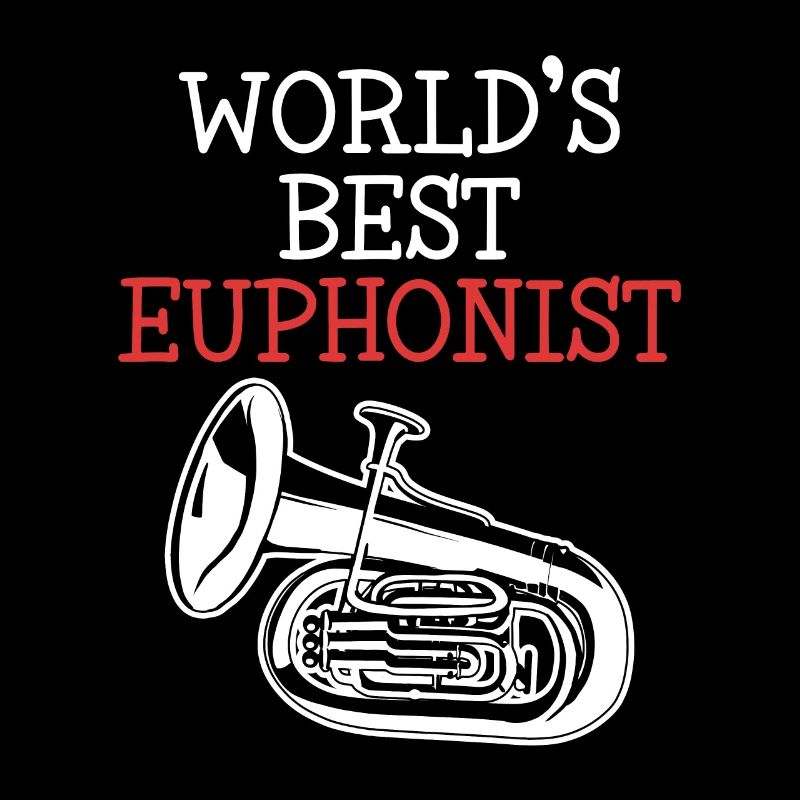 World's Best Euphonist Euphonist Euphoniumist