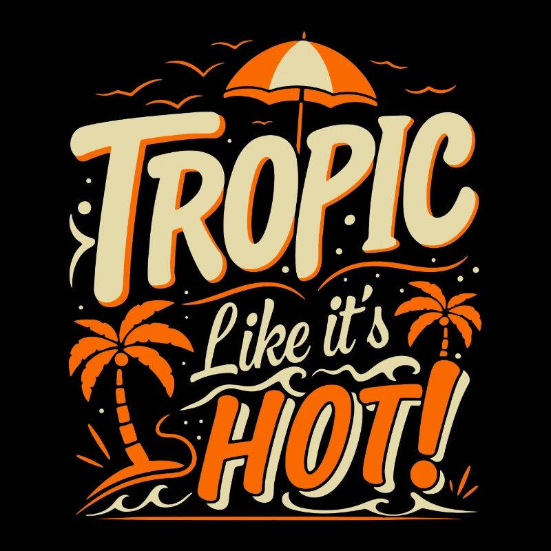 Tropic like it's hot!