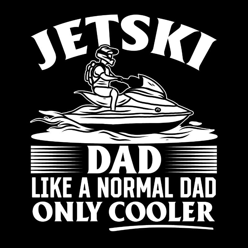 Jetski Dad like a normal Dad just cooler - Daddy J