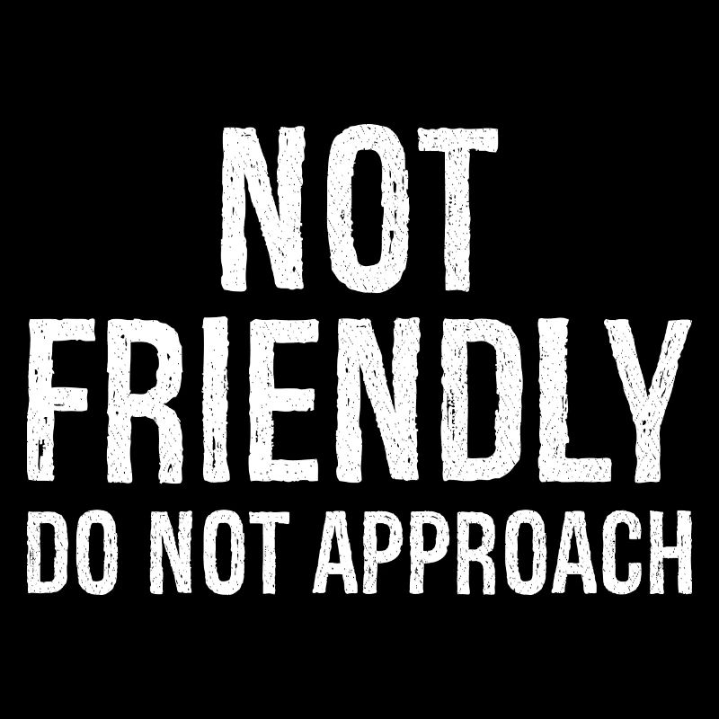 not friendly do not approach