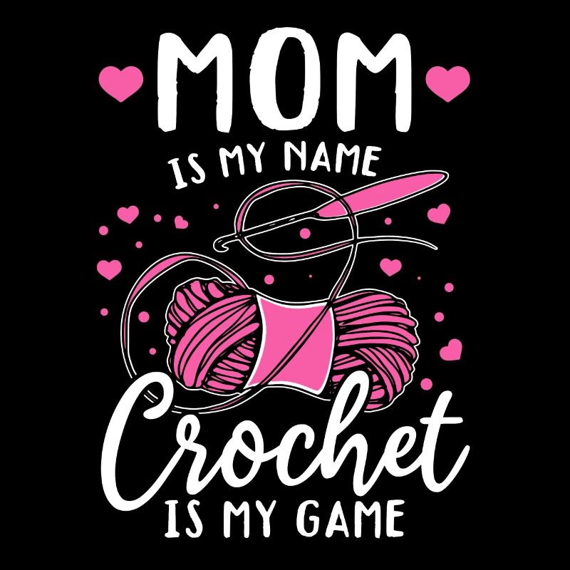 Crochet Maman c’est mon nom Le crochet c’est mon jeu - Croche