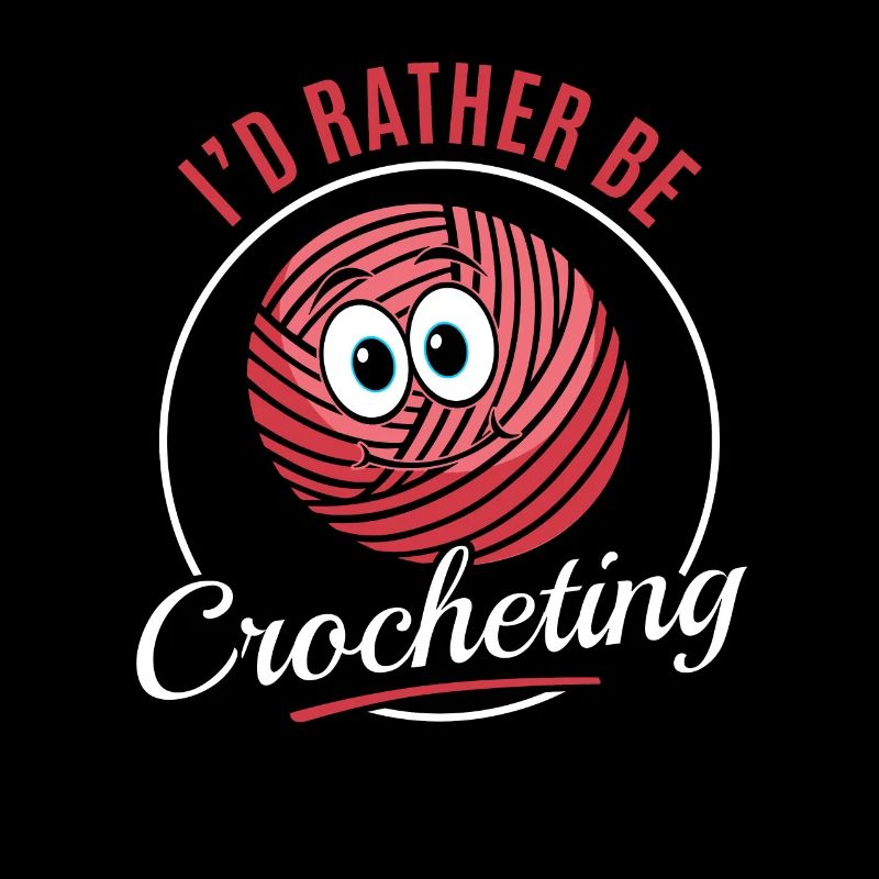 Crocheter Crocheting Crochet Lover - I'd rather be
