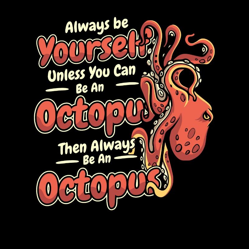 Sei immer du selbst, es sei denn, du kannst ein Oktopus sein