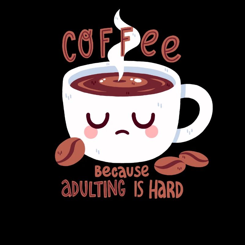 Le café, parce qu’être adulte est difficile