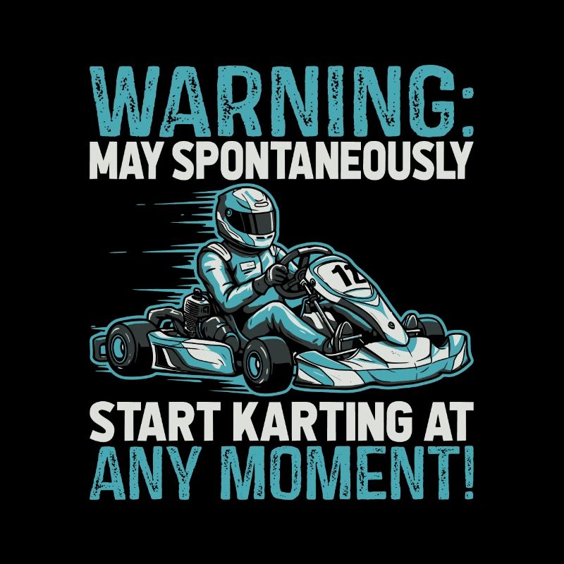 Warning: May spontaneously start karting at any