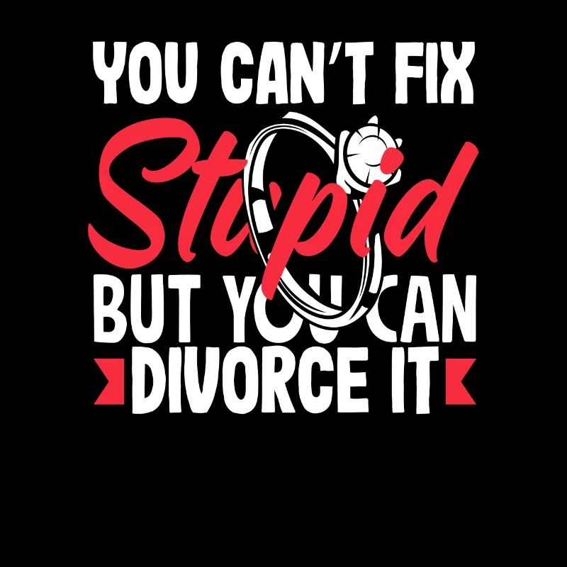 Stupidity cannot be cured divorce divorce