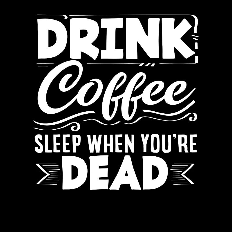 Buvez du café Dormez quand vous êtes mort Café