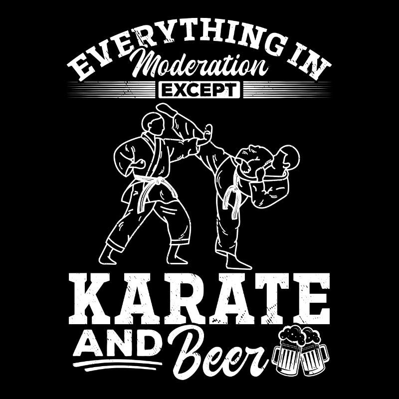 Everything In Moderation Except Karate and Beer