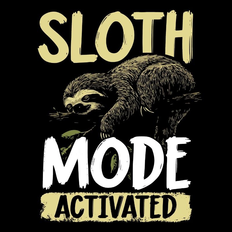 Sloth Mode: Activated Faultier Sloth