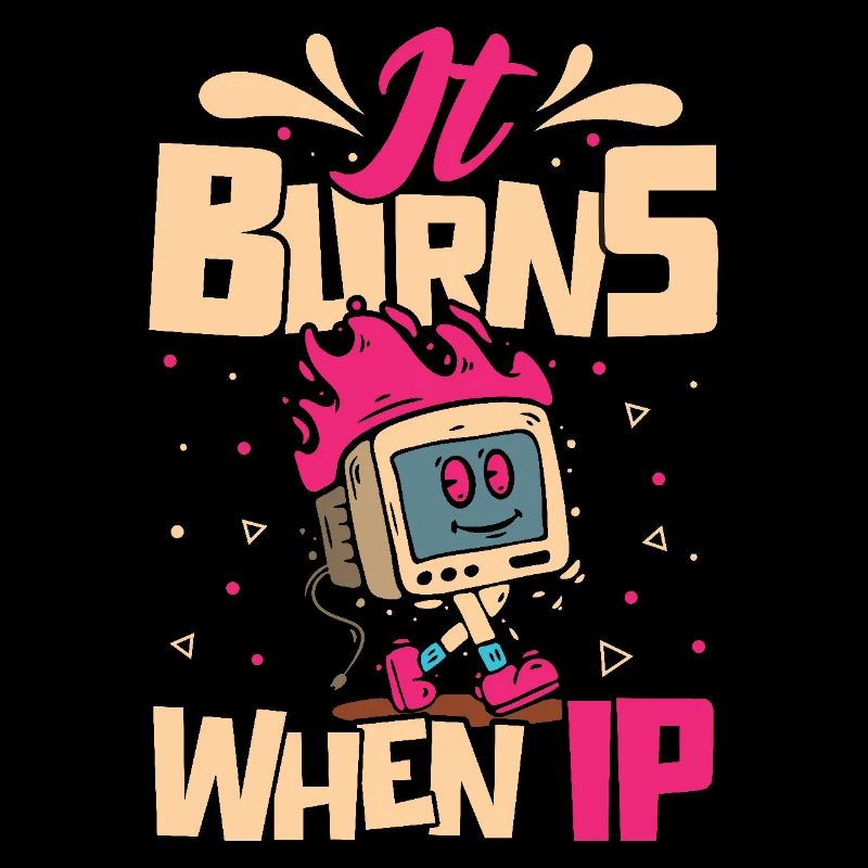 Lustiger Spruch "It Burns when i Pee"!